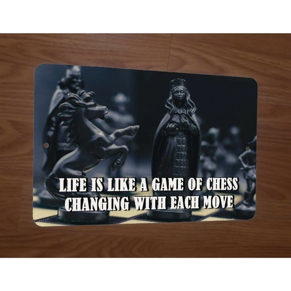 Life is like a‎ Game of Chess Changing with each Move 8x12 Metal Wall Sign - Picture 1 of 1